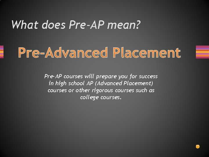 What does Pre-AP mean? Pre-Advanced Placement Pre-AP courses will prepare you for success in