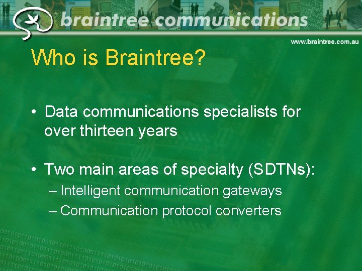 Who is Braintree? • Data communications specialists for over thirteen years • Two main