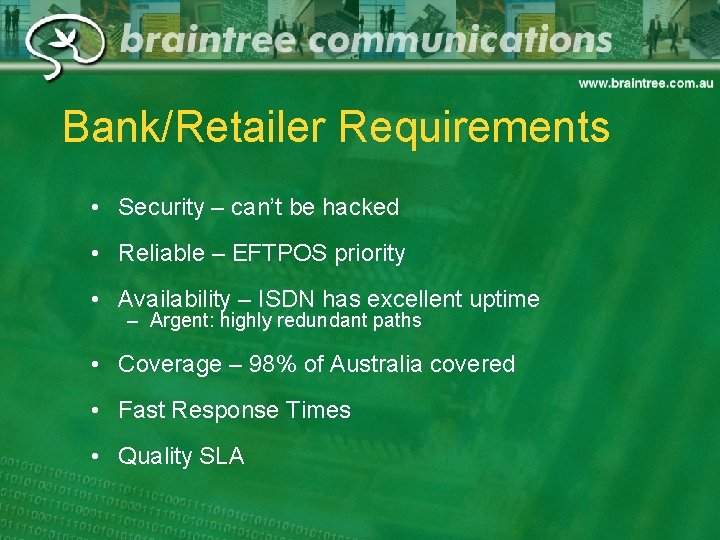 Bank/Retailer Requirements • Security – can’t be hacked • Reliable – EFTPOS priority •