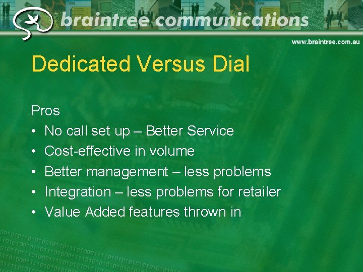 Dedicated Versus Dial Pros • No call set up – Better Service • Cost-effective