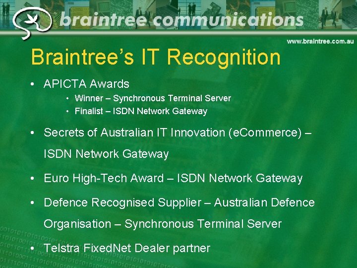 Braintree’s IT Recognition • APICTA Awards • Winner – Synchronous Terminal Server • Finalist