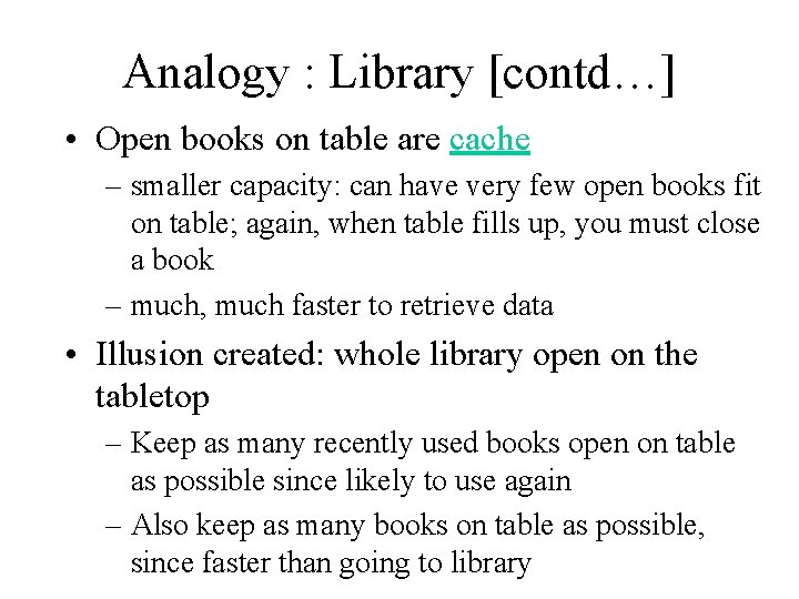 Analogy : Library [contd…] • Open books on table are cache – smaller capacity: