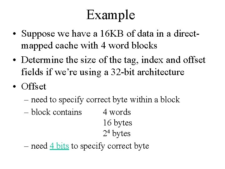 Example • Suppose we have a 16 KB of data in a directmapped cache