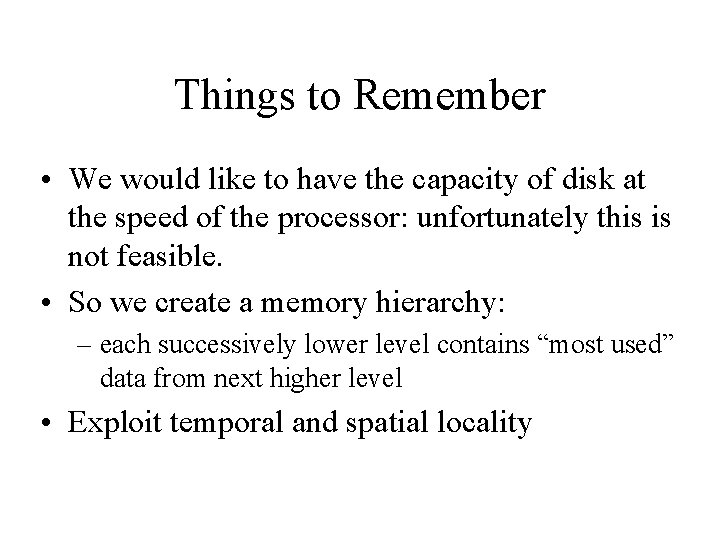 Things to Remember • We would like to have the capacity of disk at