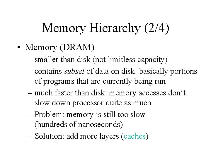 Memory Hierarchy (2/4) • Memory (DRAM) – smaller than disk (not limitless capacity) –