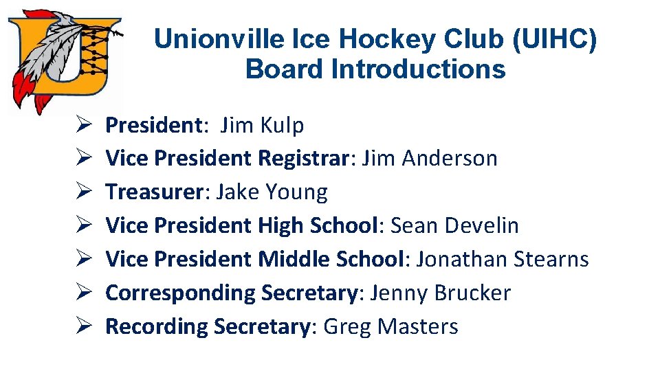 Unionville Ice Hockey Club (UIHC) Board Introductions Ø Ø Ø Ø President: Jim Kulp