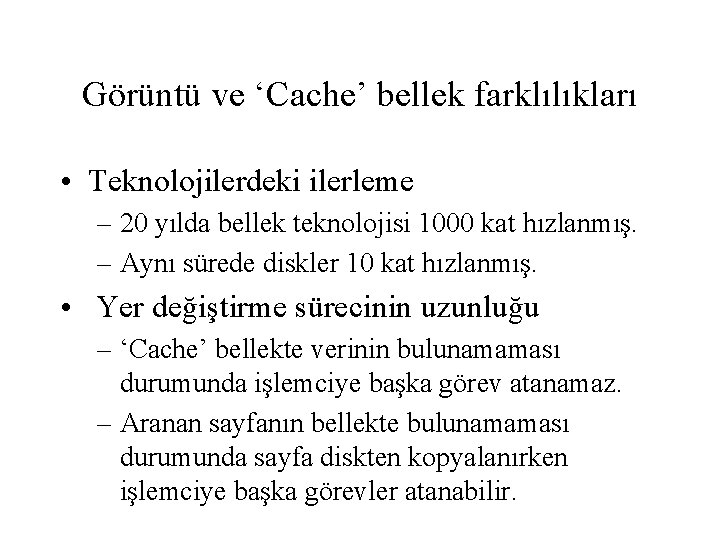 Görüntü ve ‘Cache’ bellek farklılıkları • Teknolojilerdeki ilerleme – 20 yılda bellek teknolojisi 1000
