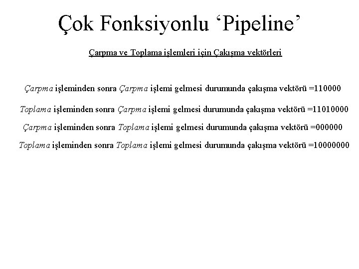 Çok Fonksiyonlu ‘Pipeline’ Çarpma ve Toplama işlemleri için Çakışma vektörleri Çarpma işleminden sonra Çarpma