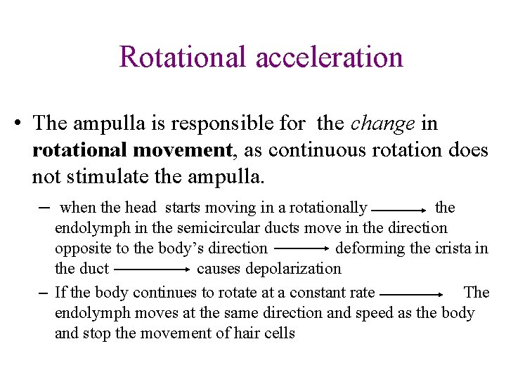 Rotational acceleration • The ampulla is responsible for the change in rotational movement, as Rotational acceleration • The ampulla is responsible for the change in rotational movement, as