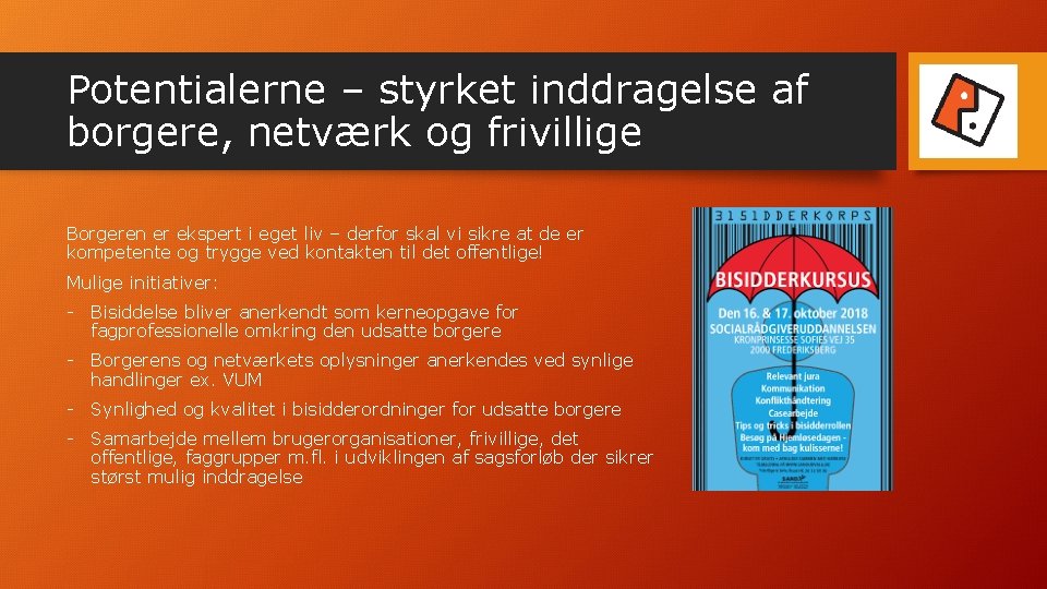 Potentialerne – styrket inddragelse af borgere, netværk og frivillige Borgeren er ekspert i eget