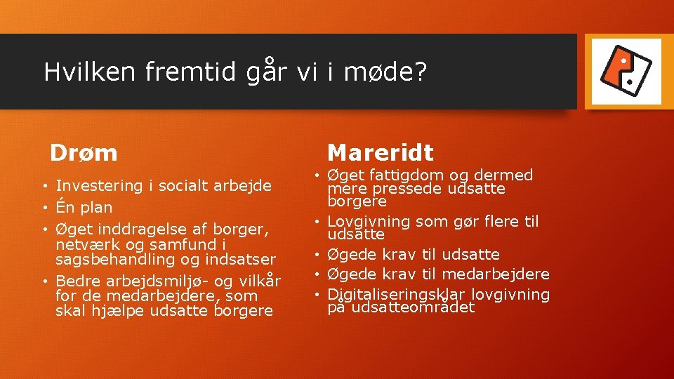 Hvilken fremtid går vi i møde? Drøm • Investering i socialt arbejde • Én