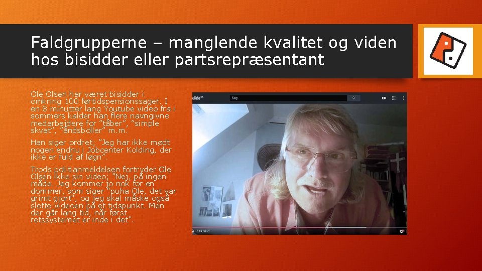 Faldgrupperne – manglende kvalitet og viden hos bisidder eller partsrepræsentant Ole Olsen har været