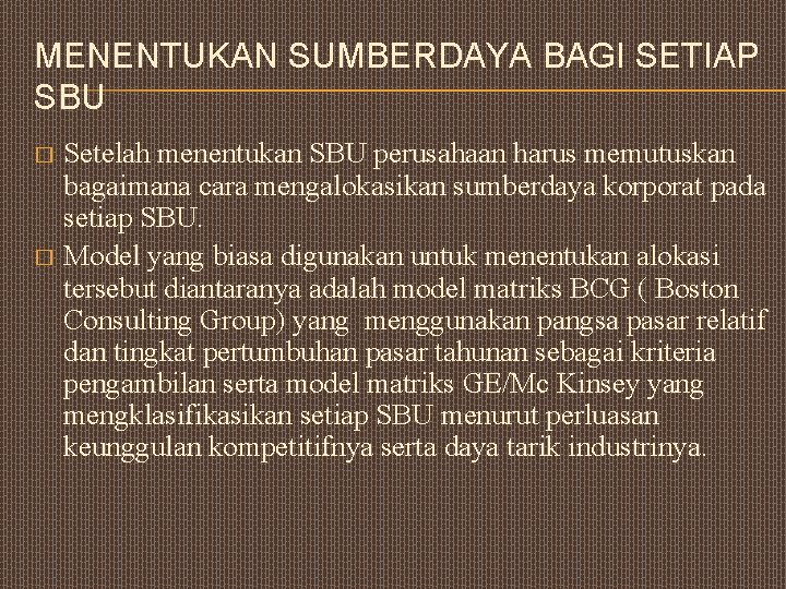 MENENTUKAN SUMBERDAYA BAGI SETIAP SBU Setelah menentukan SBU perusahaan harus memutuskan bagaimana cara mengalokasikan