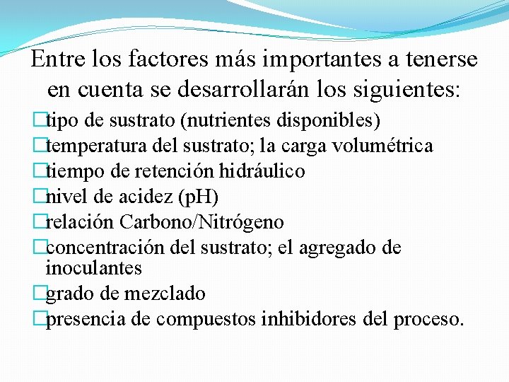 Entre los factores más importantes a tenerse en cuenta se desarrollarán los siguientes: �tipo