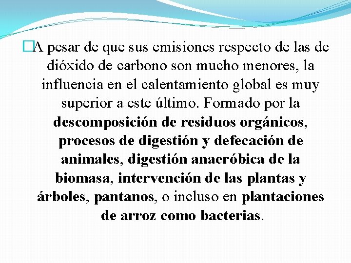 �A pesar de que sus emisiones respecto de las de dióxido de carbono son