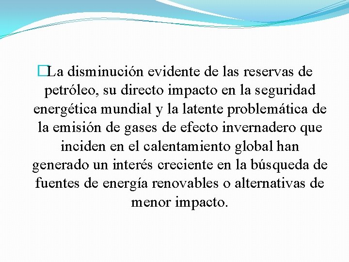�La disminución evidente de las reservas de petróleo, su directo impacto en la seguridad