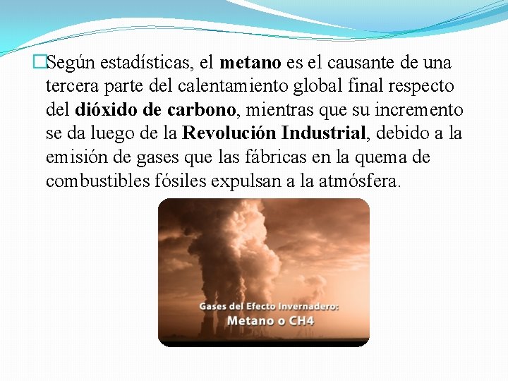 �Según estadísticas, el metano es el causante de una tercera parte del calentamiento global