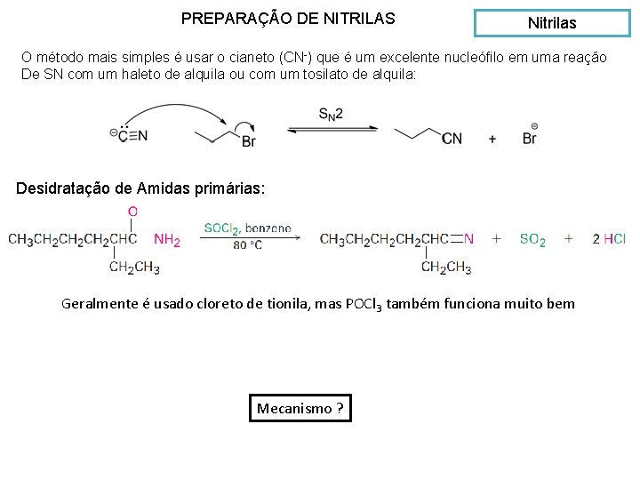 PREPARAÇÃO DE NITRILAS Nitrilas O método mais simples é usar o cianeto (CN-) que