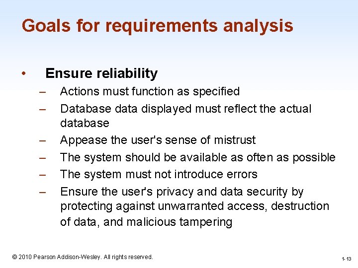 Goals for requirements analysis • Ensure reliability – – – Actions must function as