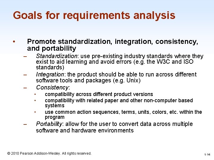 Goals for requirements analysis • Promote standardization, integration, consistency, and portability – – –