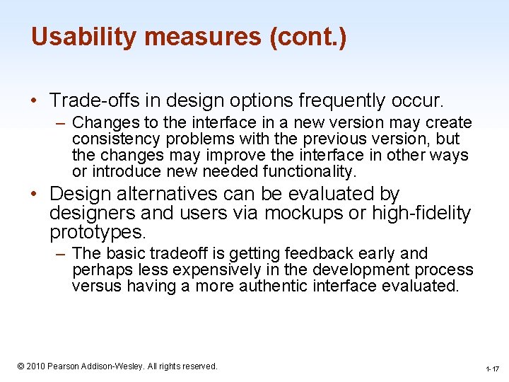 Usability measures (cont. ) • Trade-offs in design options frequently occur. – Changes to