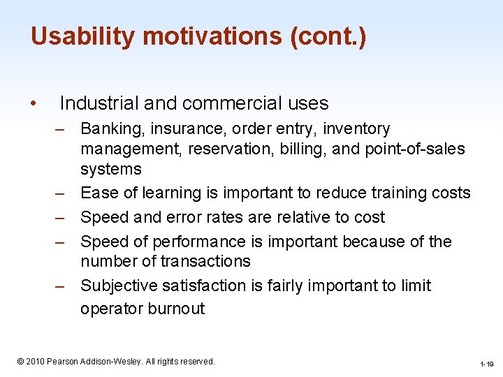 Usability motivations (cont. ) • Industrial and commercial uses – Banking, insurance, order entry,