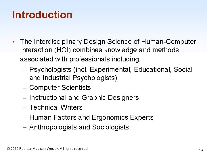 Introduction • The Interdisciplinary Design Science of Human-Computer Interaction (HCI) combines knowledge and methods