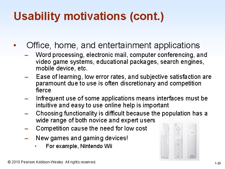 Usability motivations (cont. ) • Office, home, and entertainment applications – – Word processing,