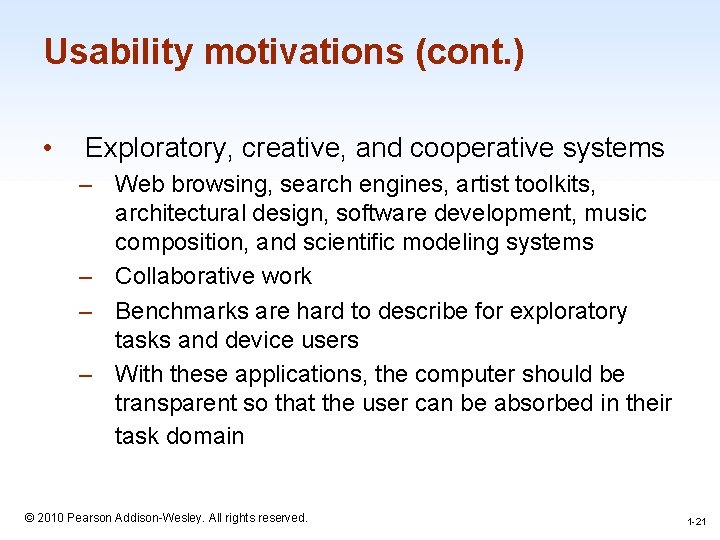 Usability motivations (cont. ) • Exploratory, creative, and cooperative systems – Web browsing, search