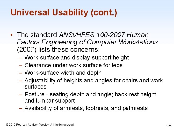 Universal Usability (cont. ) • The standard ANSI/HFES 100 -2007 Human Factors Engineering of