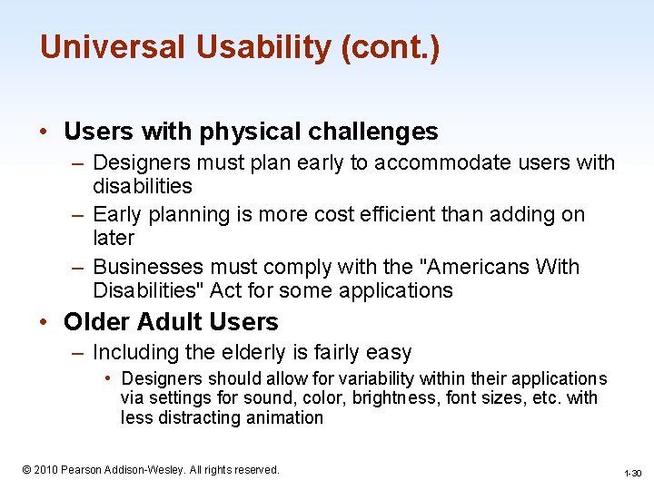 Universal Usability (cont. ) • Users with physical challenges – Designers must plan early