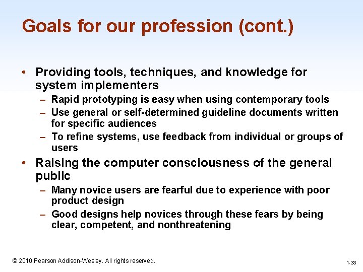 Goals for our profession (cont. ) • Providing tools, techniques, and knowledge for system