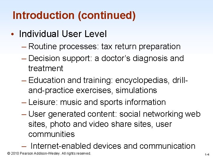 Introduction (continued) • Individual User Level – Routine processes: tax return preparation – Decision