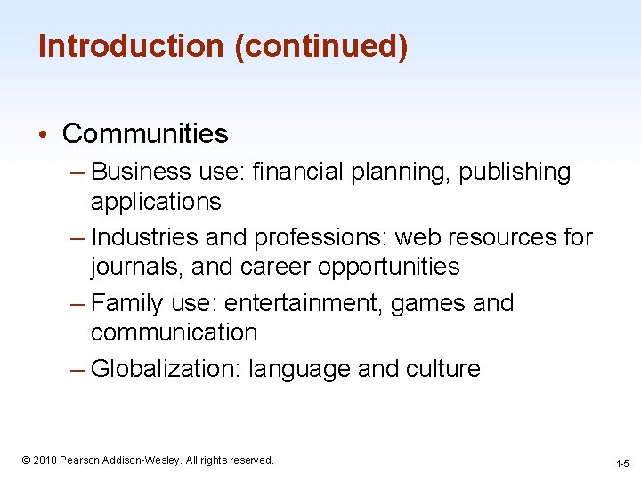 Introduction (continued) • Communities – Business use: financial planning, publishing applications – Industries and