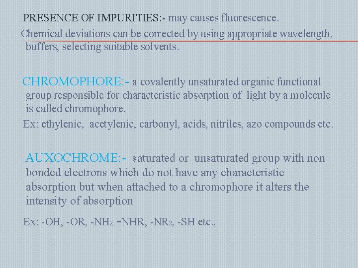 PRESENCE OF IMPURITIES: - may causes fluorescence. Chemical deviations can be corrected by using