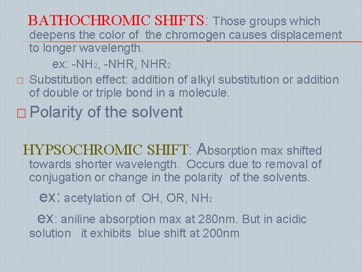 BATHOCHROMIC SHIFTS: Those groups which � deepens the color of the chromogen causes displacement