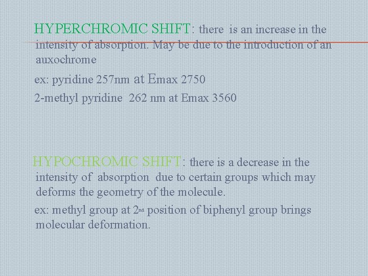 HYPERCHROMIC SHIFT: there is an increase in the intensity of absorption. May be due