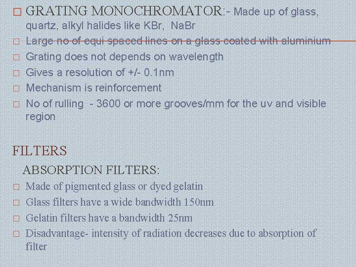 � � � GRATING MONOCHROMATOR: - Made up of glass, quartz, alkyl halides like