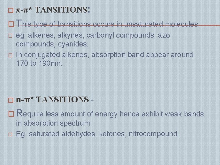 � π-π* TANSITIONS: � This type of transitions occurs in unsaturated molecules. � �