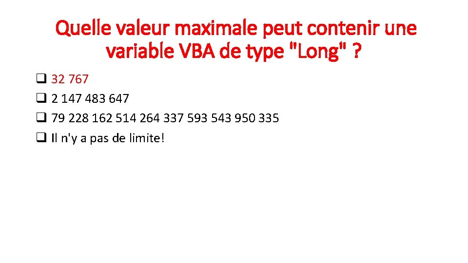  Quelle valeur maximale peut contenir une variable VBA de type "Long" ? q