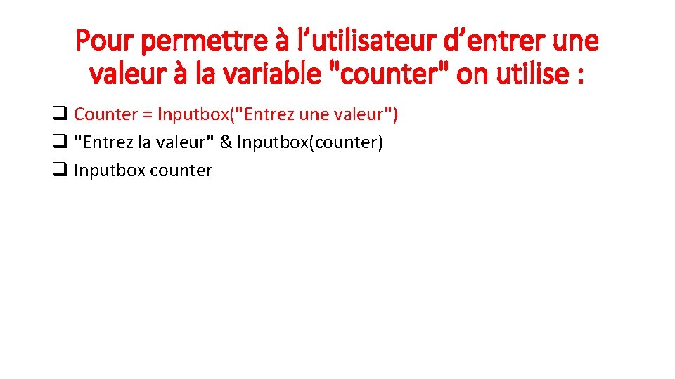 Pour permettre à l’utilisateur d’entrer une valeur à la variable "counter" on utilise :