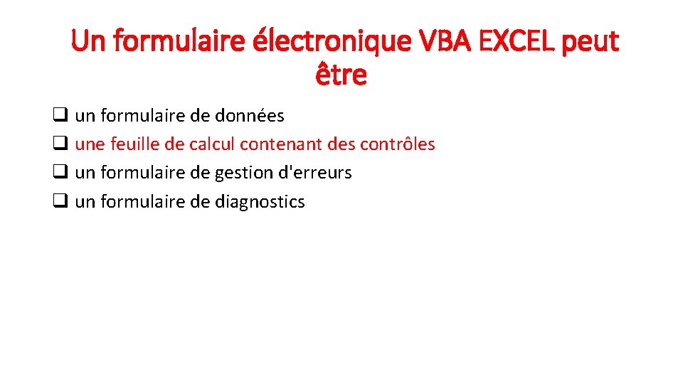  Un formulaire électronique VBA EXCEL peut être q un formulaire de données q