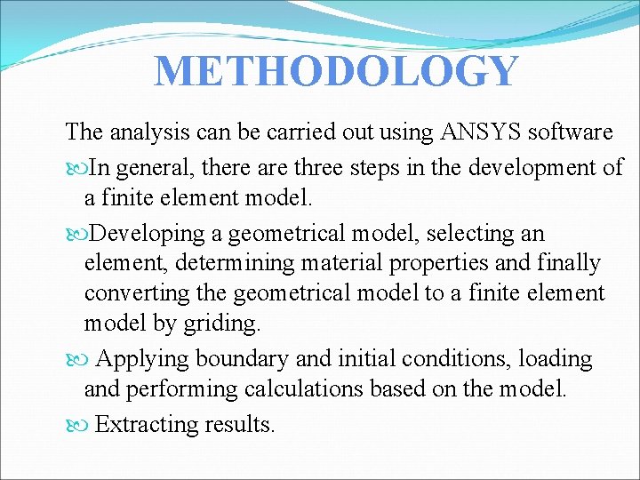 METHODOLOGY The analysis can be carried out using ANSYS software In general, there are