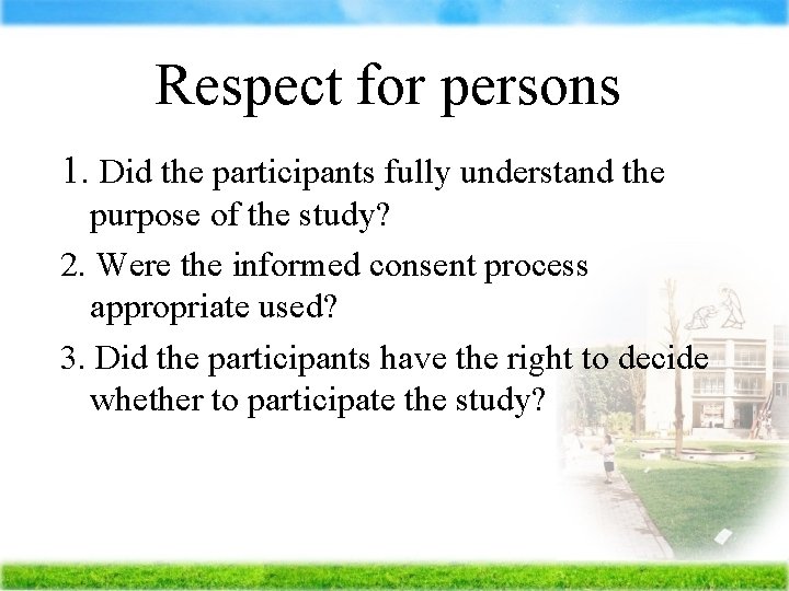 Respect for persons 1. Did the participants fully understand the purpose of the study?