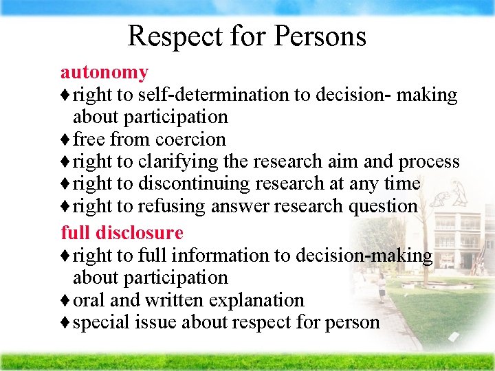 Respect for Persons Ä autonomy right to self-determination to decision- making about participation free