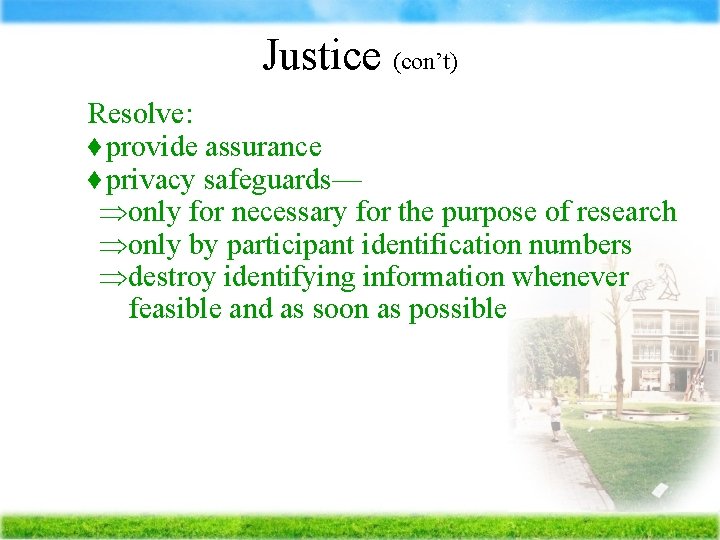 Justice (con’t) Ä Resolve: provide assurance privacy safeguards— only for necessary for the purpose