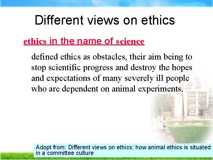 Different views on ethics in the name of science Ä defined ethics as obstacles,
