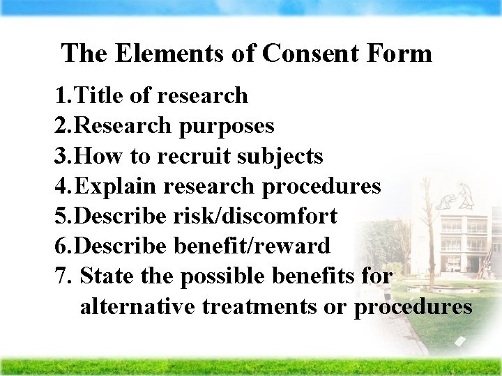 The Elements of Consent Form 1. Title of research 2. Research purposes 3. How