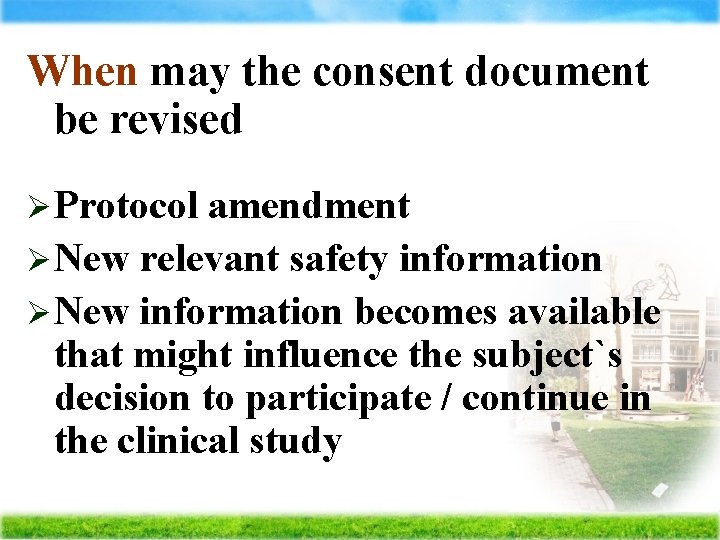 When may the consent document be revised Ø Protocol amendment Ø New relevant safety