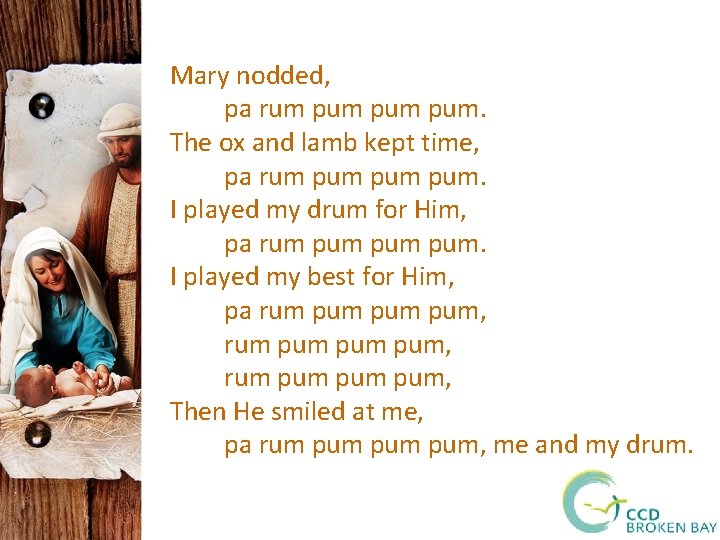 Mary nodded, pa rum pum pum. The ox and lamb kept time, pa rum
